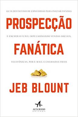 Livro: Prospecção Fanática - Jeb Blount