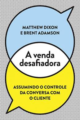 Livro: A venda desafiadora - Matthew Dixon e Brent Adamson